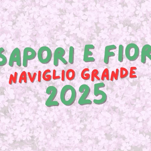 Fiori e Sapori sul Naviglio Grande 2025: data, orario e informazioni